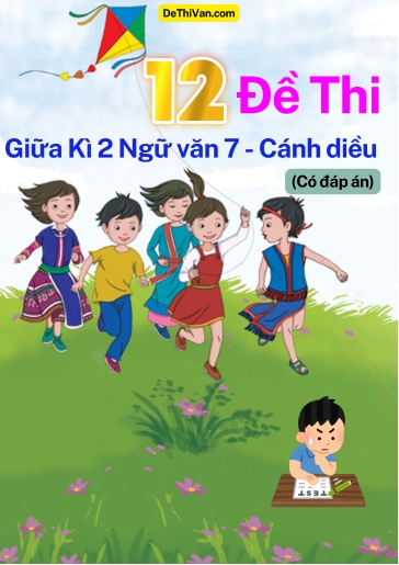 Bộ 12 Đề thi giữa Kì 2 Ngữ Văn 7 - Cánh Diều (Có đáp án)