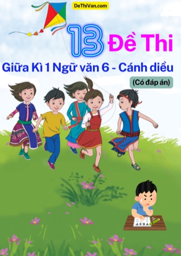 Bộ 13 Đề thi giữa Kì 1 Ngữ Văn 6 - Cánh Diều (Có đáp án)