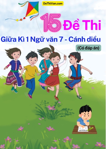 Bộ 15 Đề thi giữa Kì 1 Ngữ Văn 7 - Cánh Diều (Có đáp án)