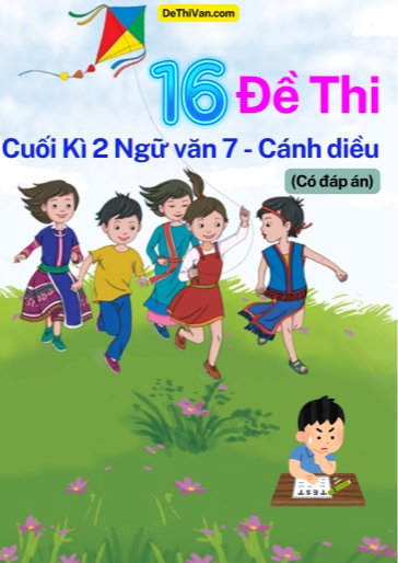 Bộ 16 Đề thi cuối Kì 2 Ngữ Văn 7 - Cánh Diều (Có đáp án)