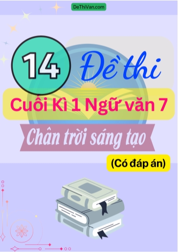 Bộ 14 Đề thi cuối Kì 1 Ngữ Văn 7 - Chân Trời Sáng Tạo (Có đáp án)