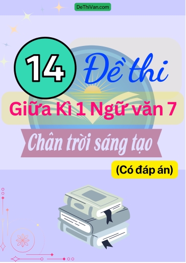 Bộ 14 Đề thi giữa Kì 1 Ngữ Văn 7 - Chân Trời Sáng Tạo (Có đáp án)