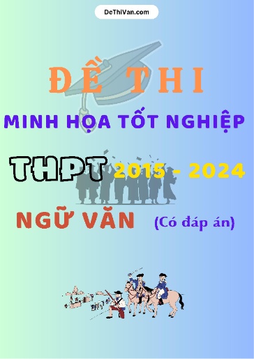 Bộ 12 Đề thi minh họa tốt nghiệp THPT 2015-2024 môn Ngữ Văn (Có đáp án)