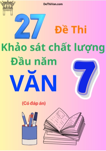 Bộ 27 Đề thi khảo sát chất lượng đầu năm Lớp 7 môn Văn (Có đáp án)