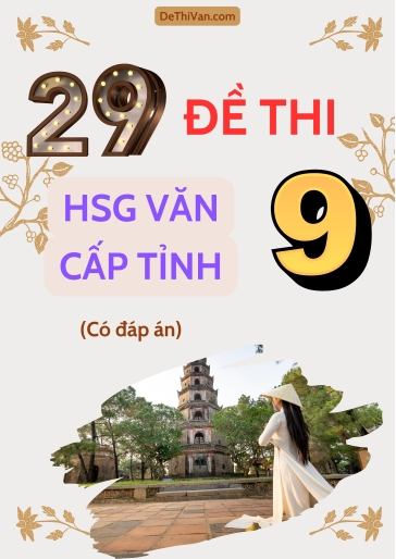 Bộ 29 Đề thi HSG Văn 9 cấp Tỉnh (Có đáp án)