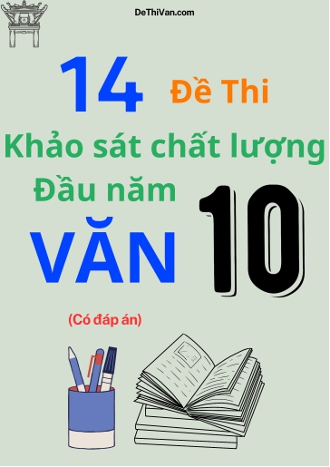 Bộ 14 Đề thi khảo sát chất lượng đầu năm Lớp 10 môn Văn (Có đáp án)