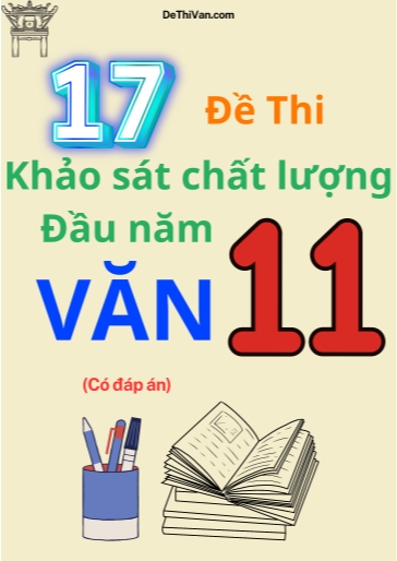 Bộ 17 Đề thi khảo sát chất lượng đầu năm Lớp 11 môn Văn (Có đáp án)