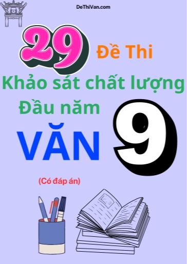 Bộ 29 Đề thi khảo sát chất lượng đầu năm Lớp 9 môn Văn (Có đáp án)