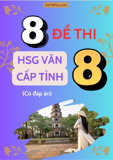 Bộ 8 Đề thi HSG Văn 8 cấp Tỉnh (Có đáp án)