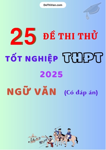 Bộ 25 Đề thi thử tốt nghiệp THPT 2025 môn Văn (Có đáp án)