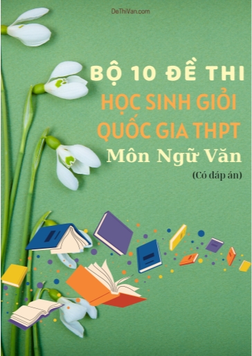 Bộ 10 Đề thi HSG Quốc gia THPT môn Ngữ Văn (Có đáp án)
