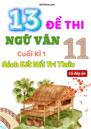 Bộ 13 Đề thi Ngữ văn 11 sách Kết Nối Tri Thức cuối Kì 1 (Có đáp án)