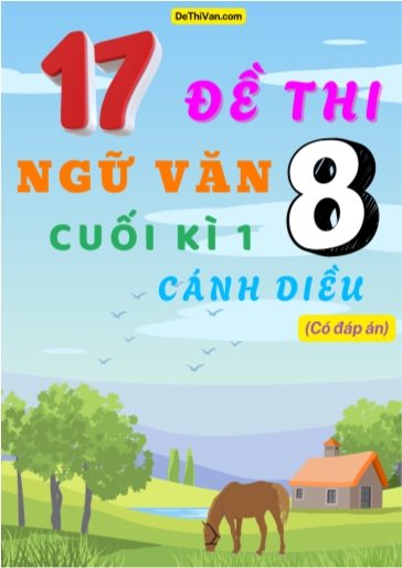 Bộ 17 Đề thi Ngữ văn 8 sách Cánh Diều cuối Kì 1 (Có đáp án)