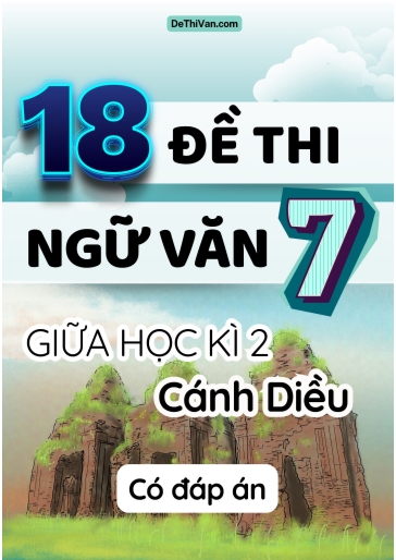 Bộ 18 Đề thi Văn giữa Kì 2 Lớp 7 Cánh Diều (Có đáp án)