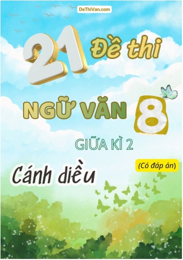 Bộ 21 Đề thi Ngữ văn 8 sách Cánh Diều giữa Kì 2 (Có đáp án)