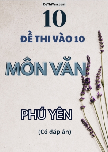 Bộ 10 Đề thi vào 10 môn Văn Phú Yên (Có đáp án)