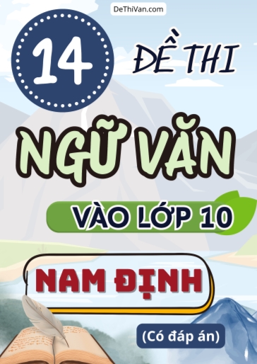 Bộ 14 Đề thi vào 10 môn Văn Nam Định (Có đáp án)