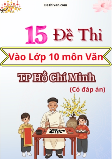 Bộ 15 Đề thi vào 10 môn Văn TP Hồ Chí Minh (Có đáp án)
