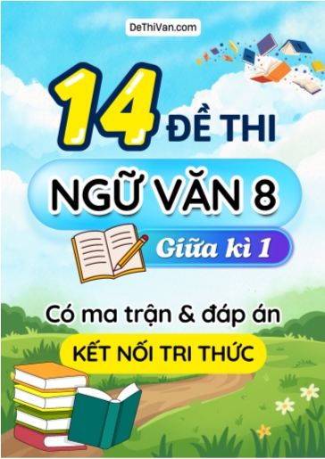 Bộ 14 Đề thi Ngữ văn Lớp 8 giữa học kì 1 có ma trận và đáp án (Kết nối tri thức)