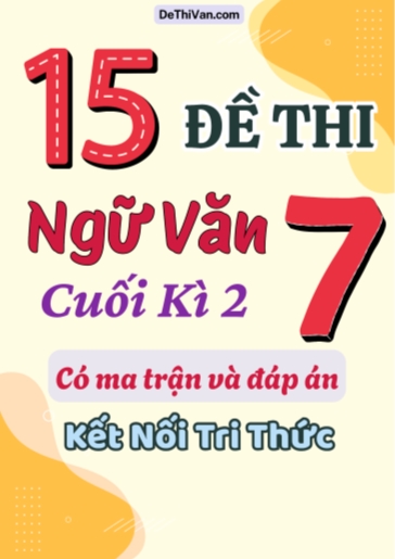 Bộ 15 Đề thi Ngữ văn Lớp 7 cuối học kì 2 có ma trận và đáp án (Kết nối tri thức)
