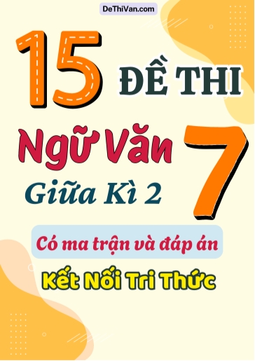 Bộ 15 Đề thi Ngữ văn Lớp 7 giữa học kì 2 có ma trận và đáp án (Kết nối tri thức)